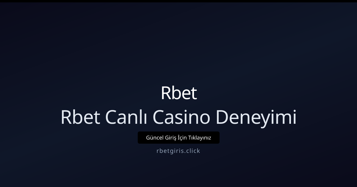 Nisan 2026: Rbet Canlı Casino Deneyimi Teknik İncelemesi - Rbet rehber görseli