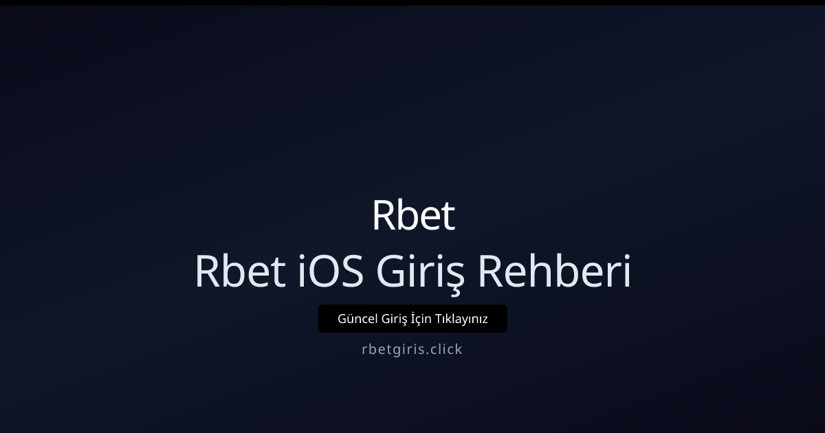 Nisan 2026 güncel Rbet iOS giriş rehberi - Rbet rehber görseli