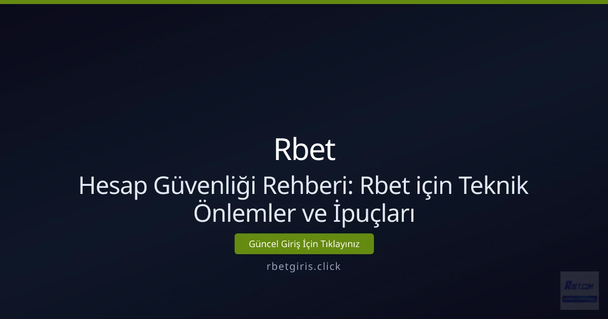 Hesap Güvenliği Rehberi: Rbet için Teknik Önlemler ve İpuçları Hesap Güvenliği Rehberi: Rbet için Teknik Önlemler ve İpuçları - Rbet rehber görseli