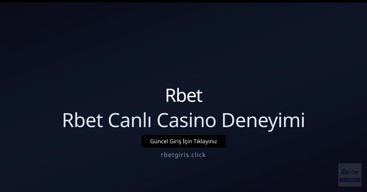 Nisan 2026: Rbet Canlı Casino Deneyimi Teknik İncelemesi Nisan 2026: Rbet Canlı Casino Deneyimi Teknik İncelemesi — adım adım anlatım