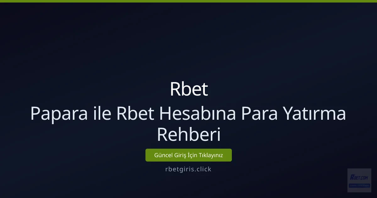 Papara ile Rbet Hesabına Para Yatırma Rehberi