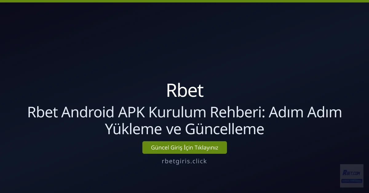 Rbet Android APK Kurulum Rehberi: Adım Adım Yükleme ve Güncelleme Rbet Android APK Kurulum Rehberi: Adım Adım Yükleme ve Güncelleme - Rbet rehber görseli