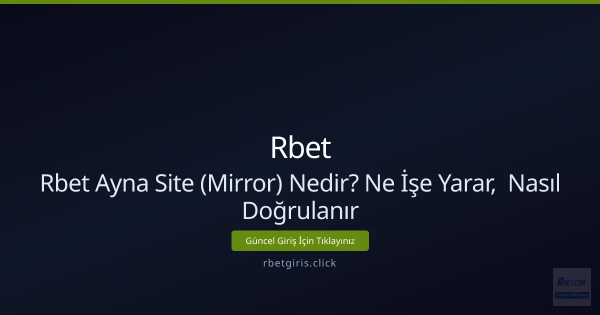 Rbet Ayna Site (Mirror) Nedir? Ne İşe Yarar, Nasıl Doğrulanır Rbet Ayna Site (Mirror) Nedir? Ne İşe Yarar, Nasıl Doğrulanır - Rbet rehber görseli