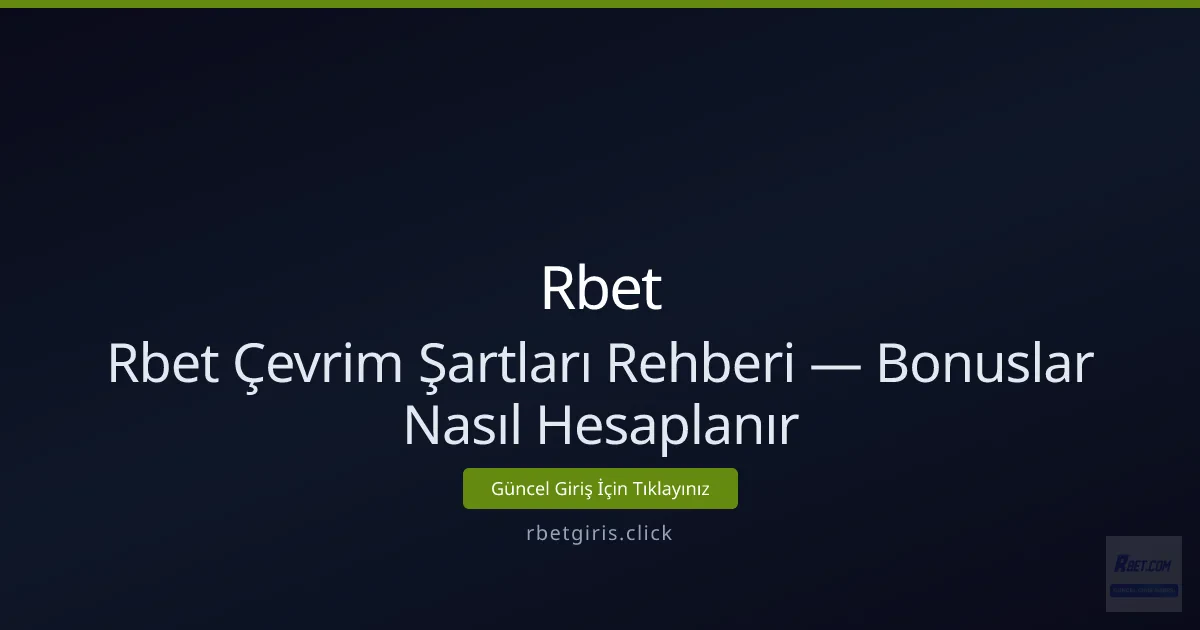Rbet Çevrim Şartları Rehberi — Bonuslar Nasıl Hesaplanır Rbet Çevrim Şartları Rehberi — Bonuslar Nasıl Hesaplanır - Rbet rehber görseli