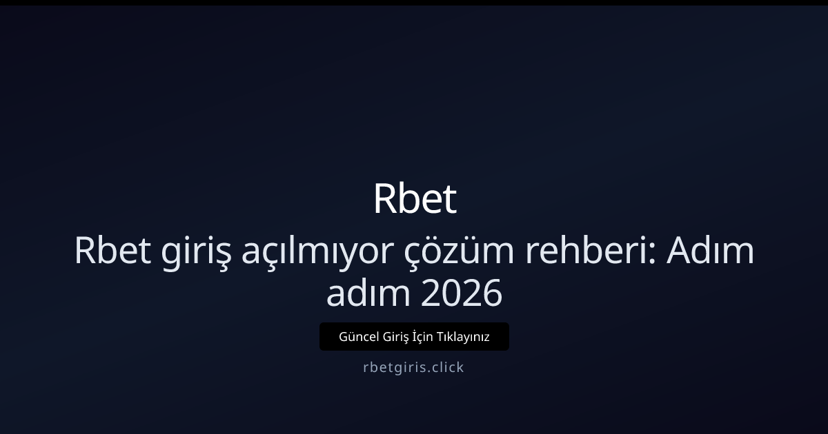 Rbet giriş açılmıyor çözüm rehberi: Adım adım 2026 Rbet giriş açılmıyor çözüm rehberi: Adım adım 2026 — rehber görseli