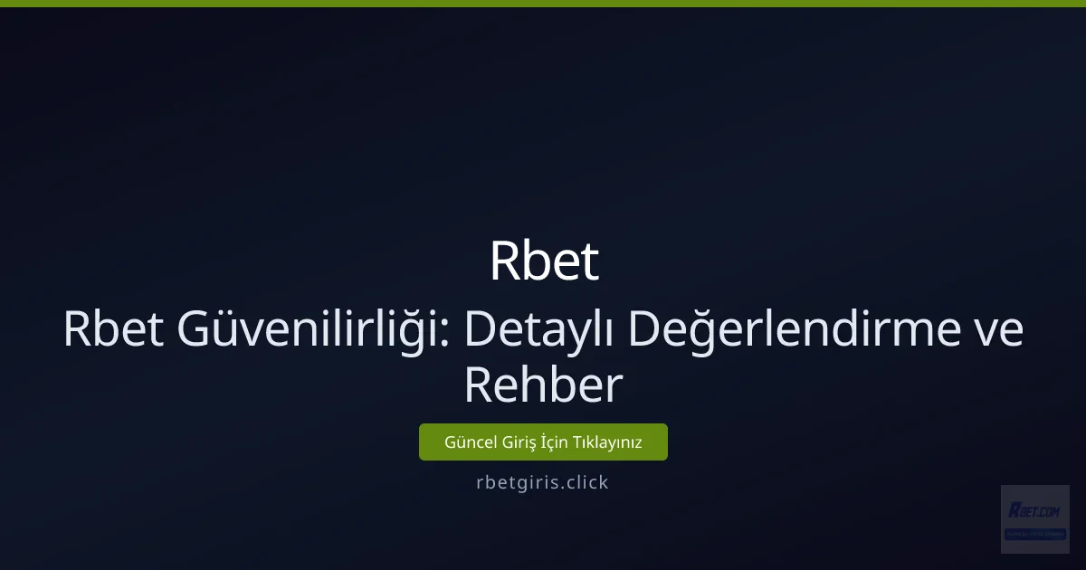 Rbet Güvenilirliği: Detaylı Değerlendirme ve Rehber Rbet Güvenilirliği: Detaylı Değerlendirme ve Rehber - Rbet rehber görseli