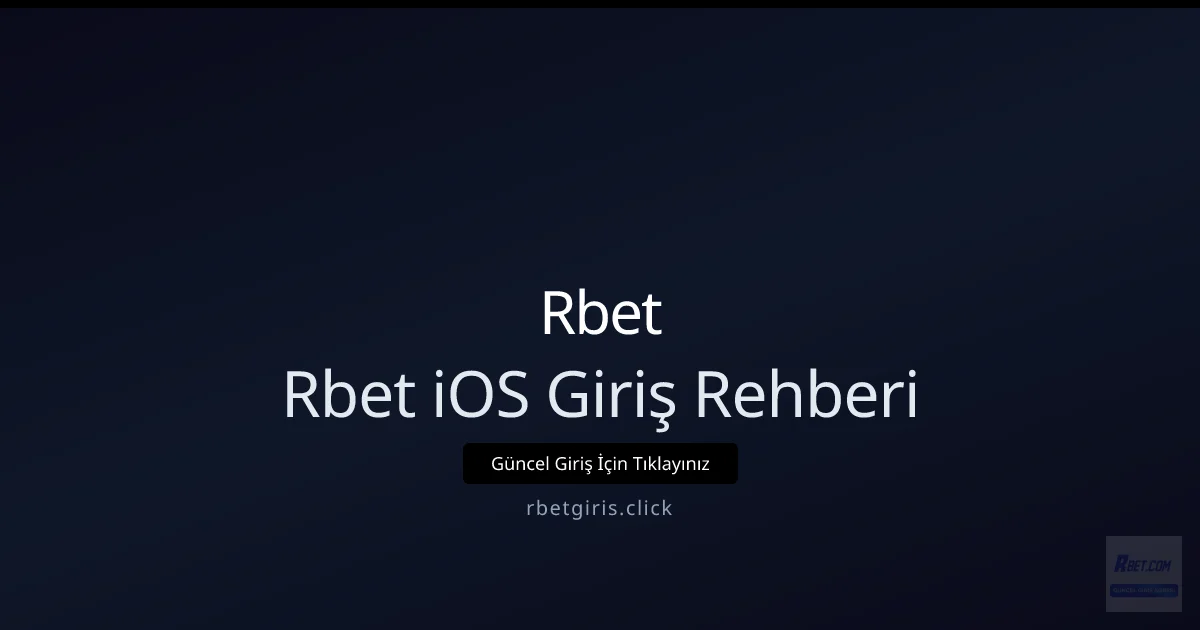 Rbet iOS giriş rehberi Nisan 2026 güncel Rbet iOS giriş rehberi hakkında bilgilendirici görsel