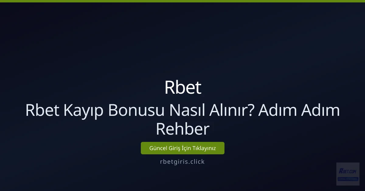 Rbet Kayıp Bonusu Nasıl Alınır? Adım Adım Rehber