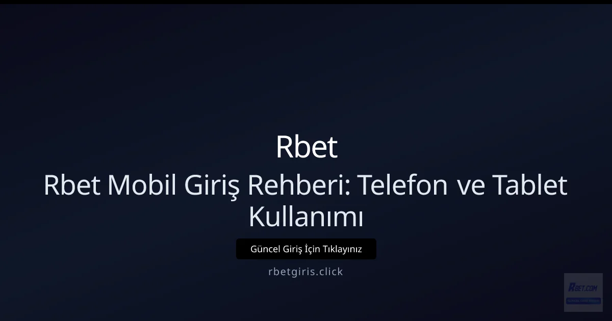Rbet mobil giriş rehberi: Adım adım kullanım - Rbet rehber görseli