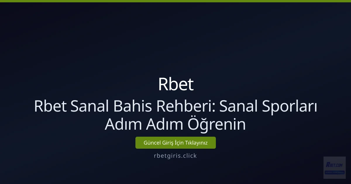 Rbet Sanal Bahis Rehberi: Sanal Sporları Adım Adım Öğrenin Rbet Sanal Bahis Rehberi: Sanal Sporları Adım Adım Öğrenin - Rbet rehber görseli
