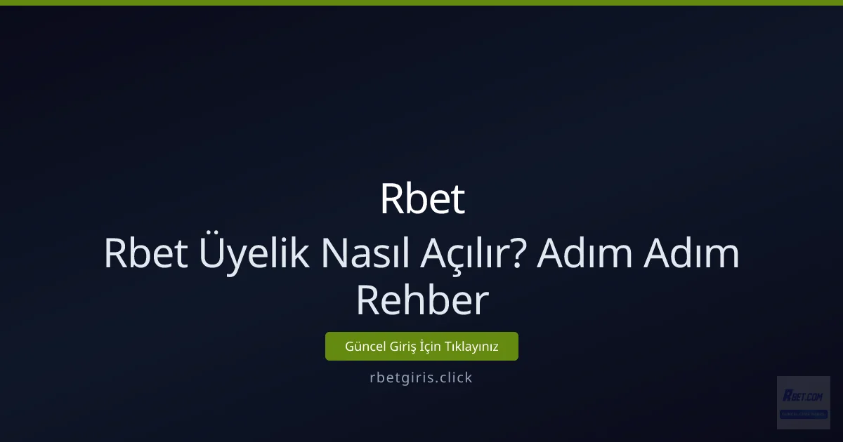 Rbet Üyelik Nasıl Açılır? Adım Adım Rehber Rbet Üyelik Nasıl Açılır? Adım Adım Rehber - Rbet rehber görseli